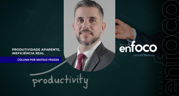 Produtividade Aparente, Ineficiência Real